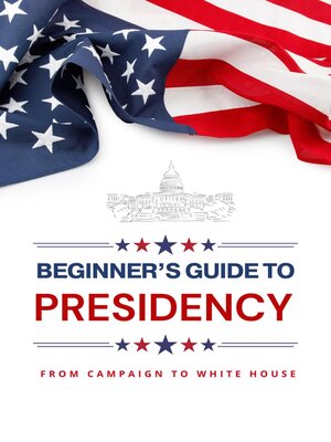 cover image of Beginner's Guide to Presidency